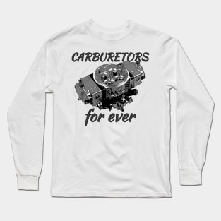 Carburetors for ever Long Sleeve T-Shirt